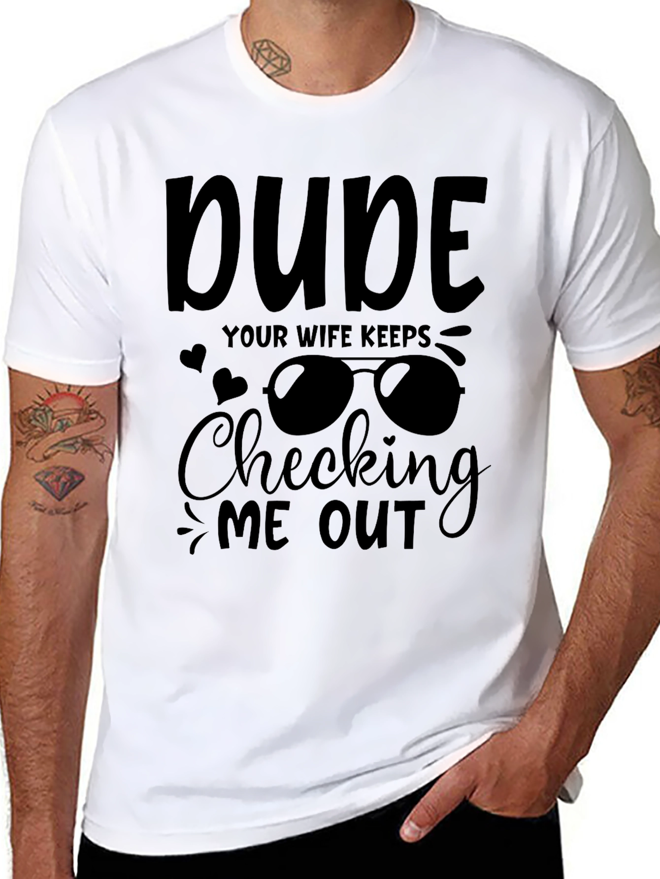 Dude Your Wife Keeps Checking Me Out Graphic Tee