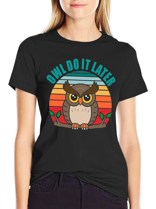 Owl Do It Later Funny Graphic T-Shirt