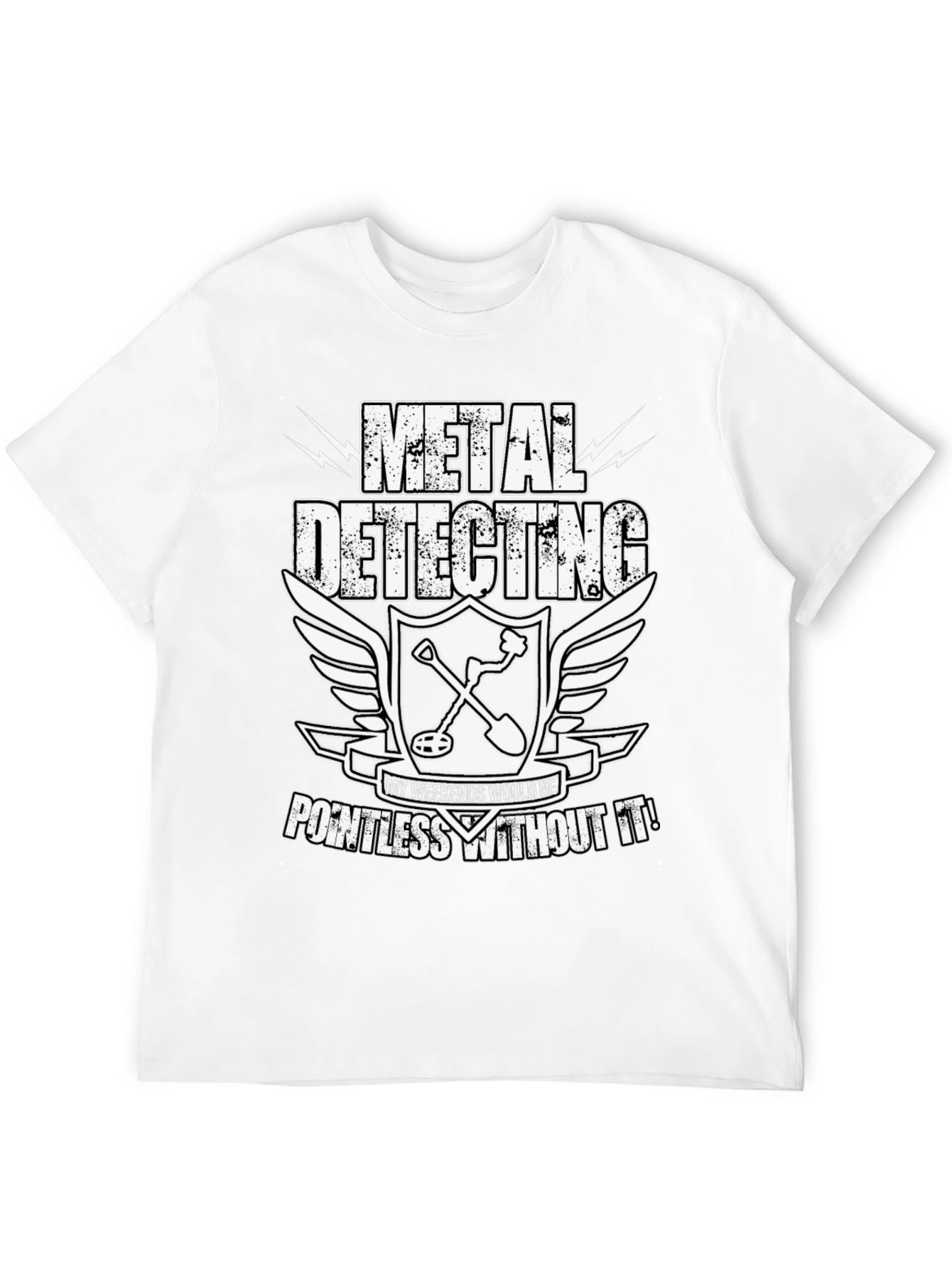 Metal Detecting T-Shirt - Pointless Without It!