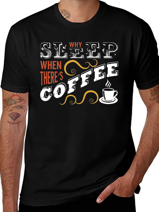 Sleep? Why When Theres Coffee T-Shirt
