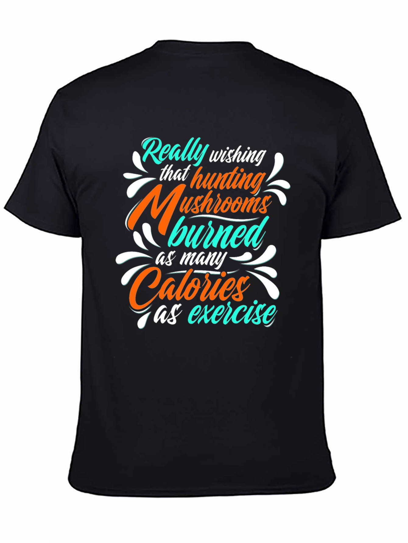 Mushroom Hunting Calories T-Shirt - Funny Exercise Tee