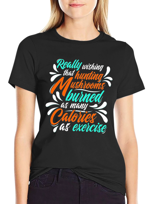 Mushroom Hunting Calories T-Shirt - Funny Exercise Tee