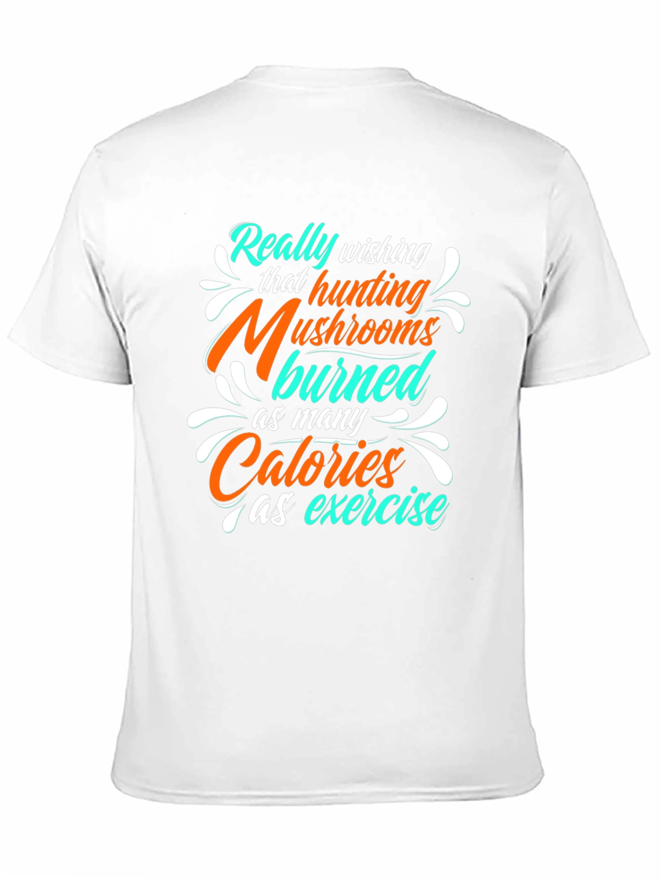 Mushroom Hunting Calories T-Shirt - Funny Exercise Tee