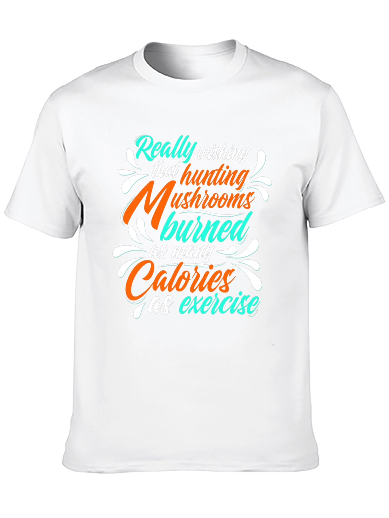 Mushroom Hunting Calories T-Shirt - Funny Exercise Tee