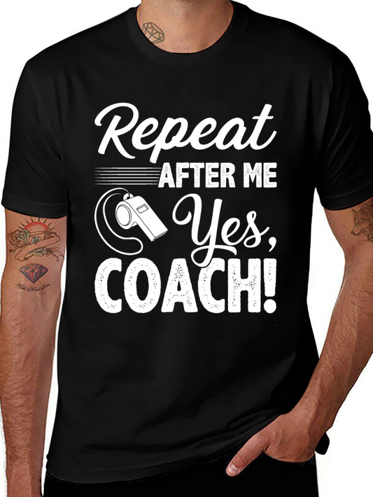 Repeat After Me Yes Coach! T-Shirt