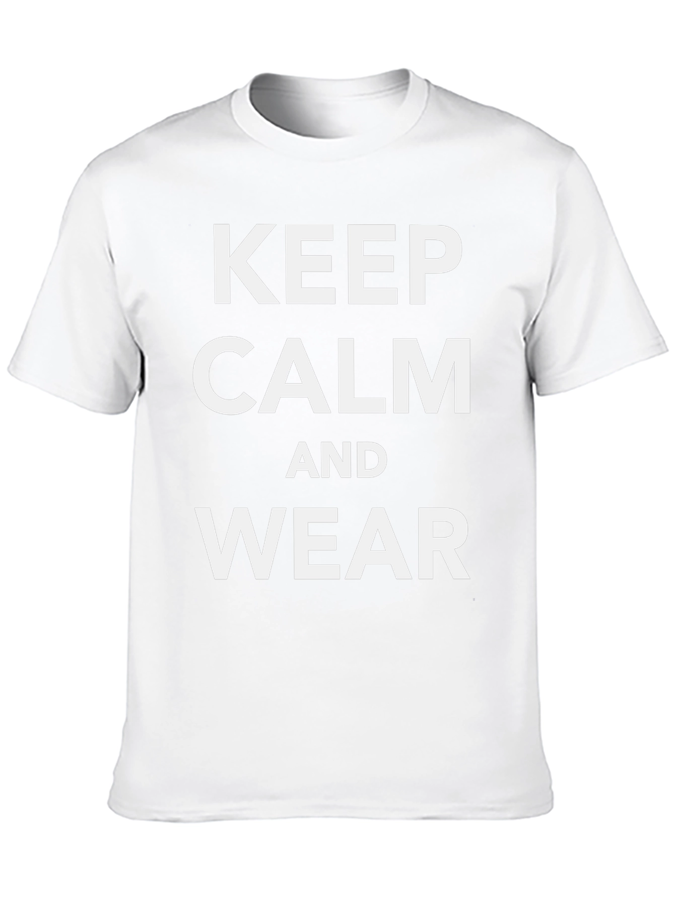 Keep Calm and Wear T-Shirt - Stylish Cotton Tee