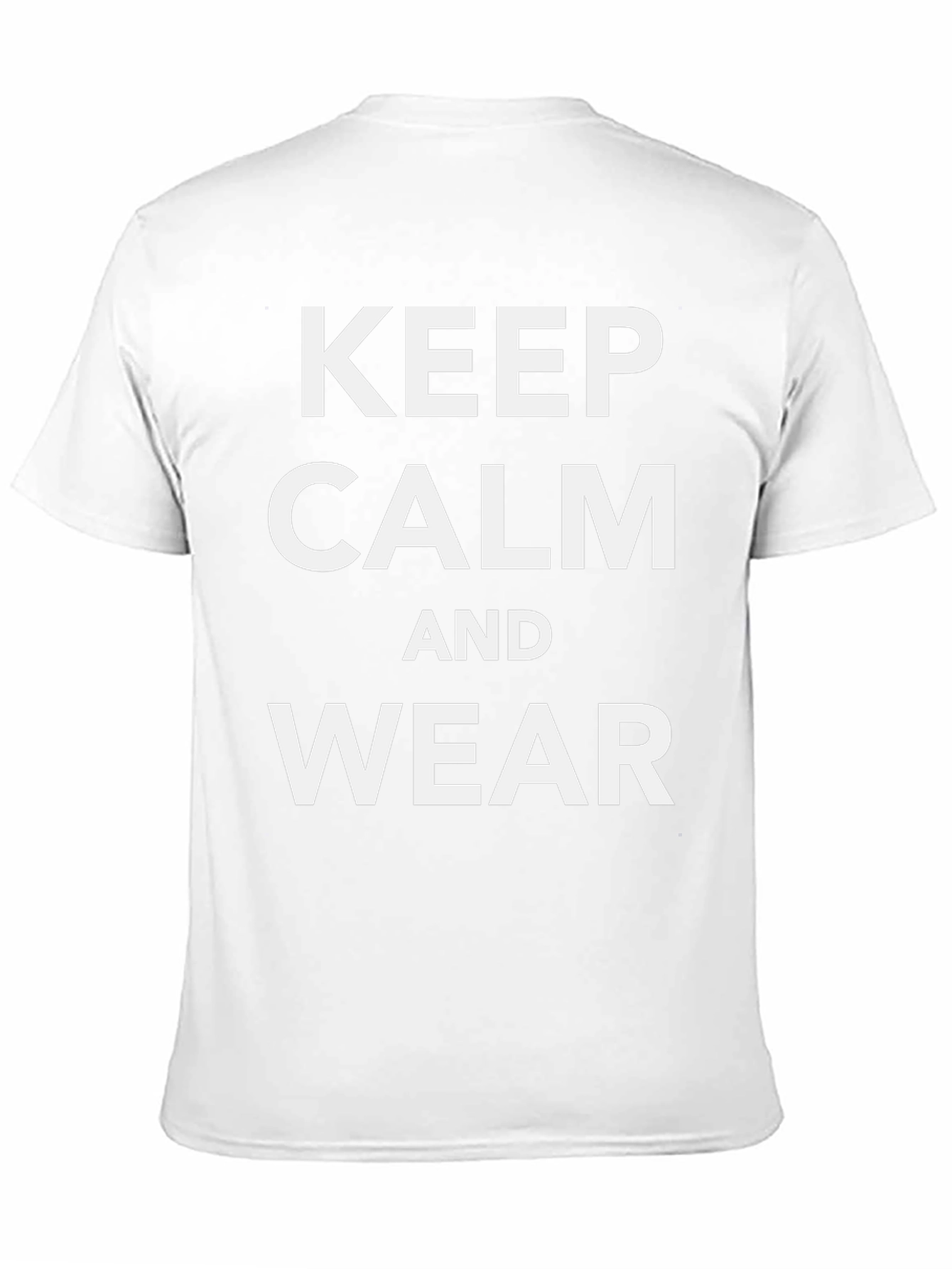 Keep Calm and Wear T-Shirt - Stylish Cotton Tee