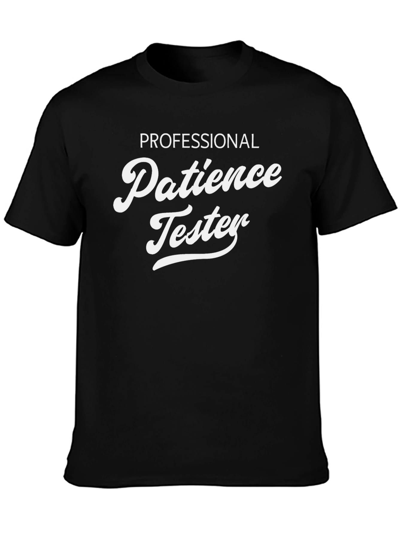 Professional Patience Tester - Novelty T-Shirt