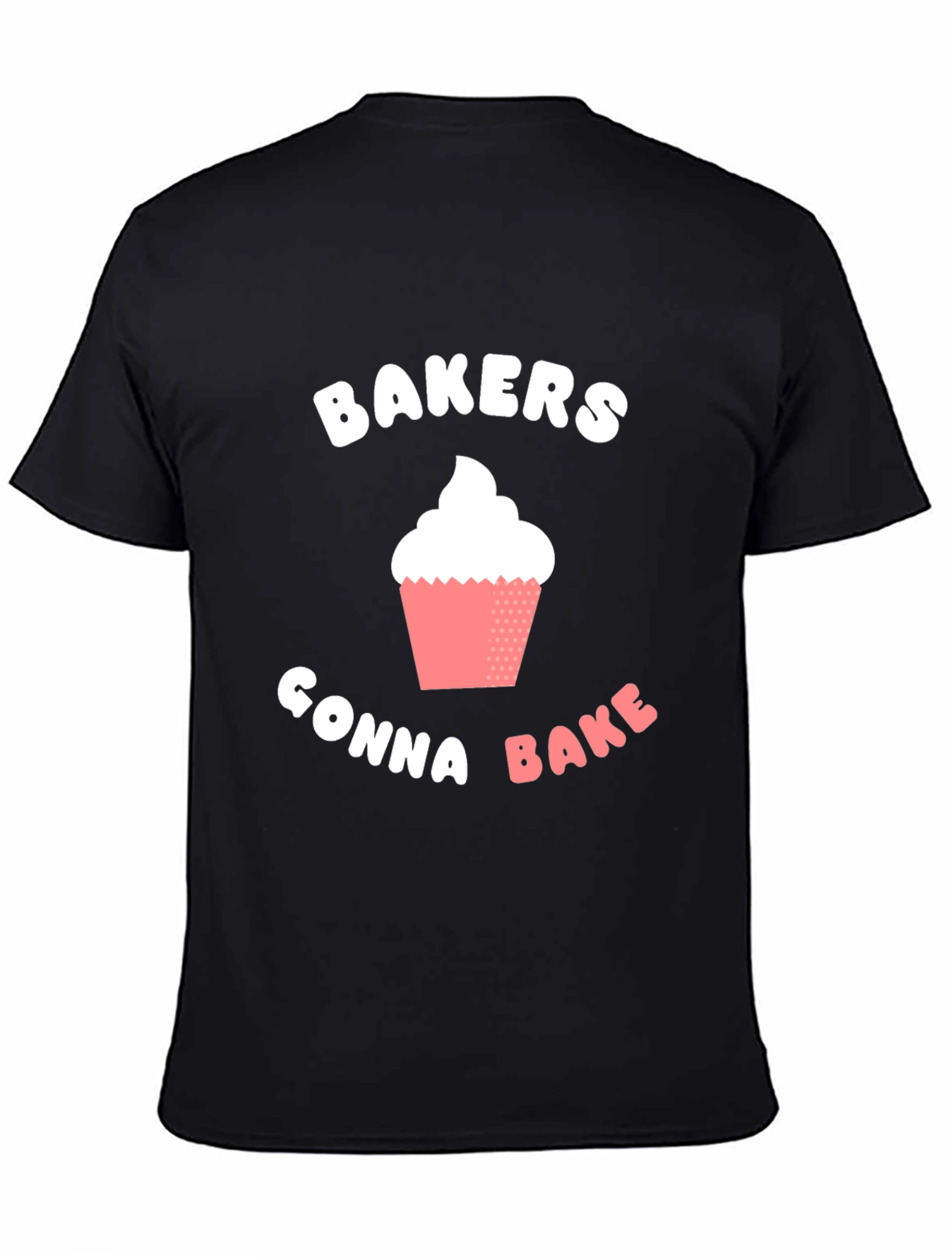 Bakers Gonna Bake T-Shirt -  Cupcake Design