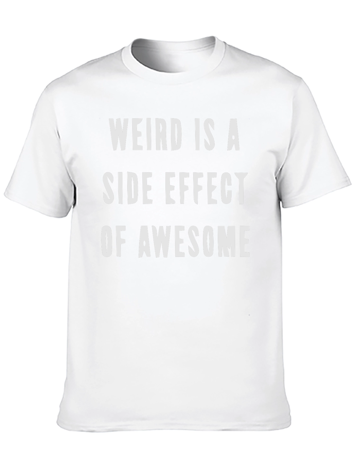 Weird Is a Side Effect of Awesome Graphic Tee