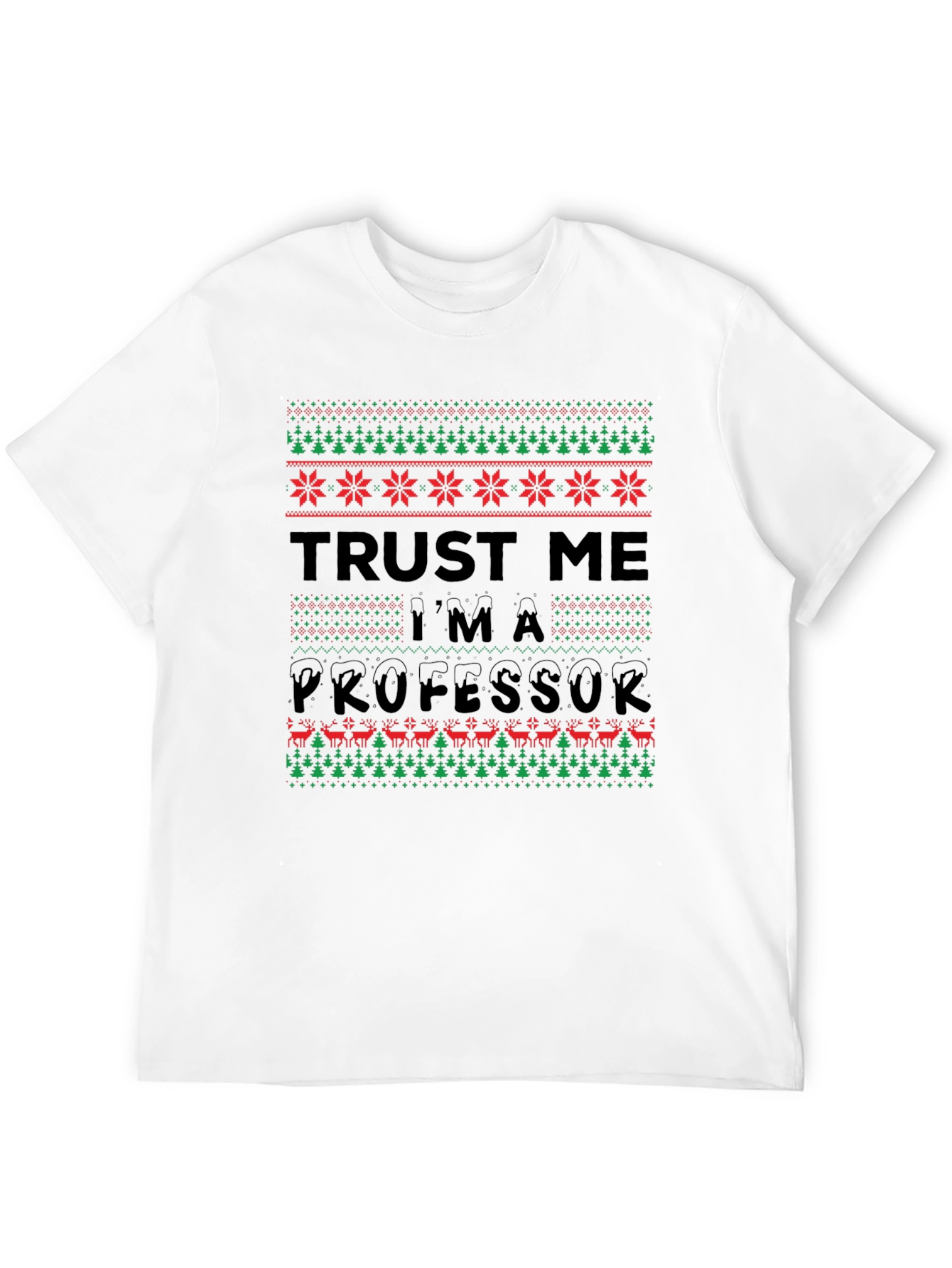 Trust Me Im A Professor Christmas Sweater T-Shirt
