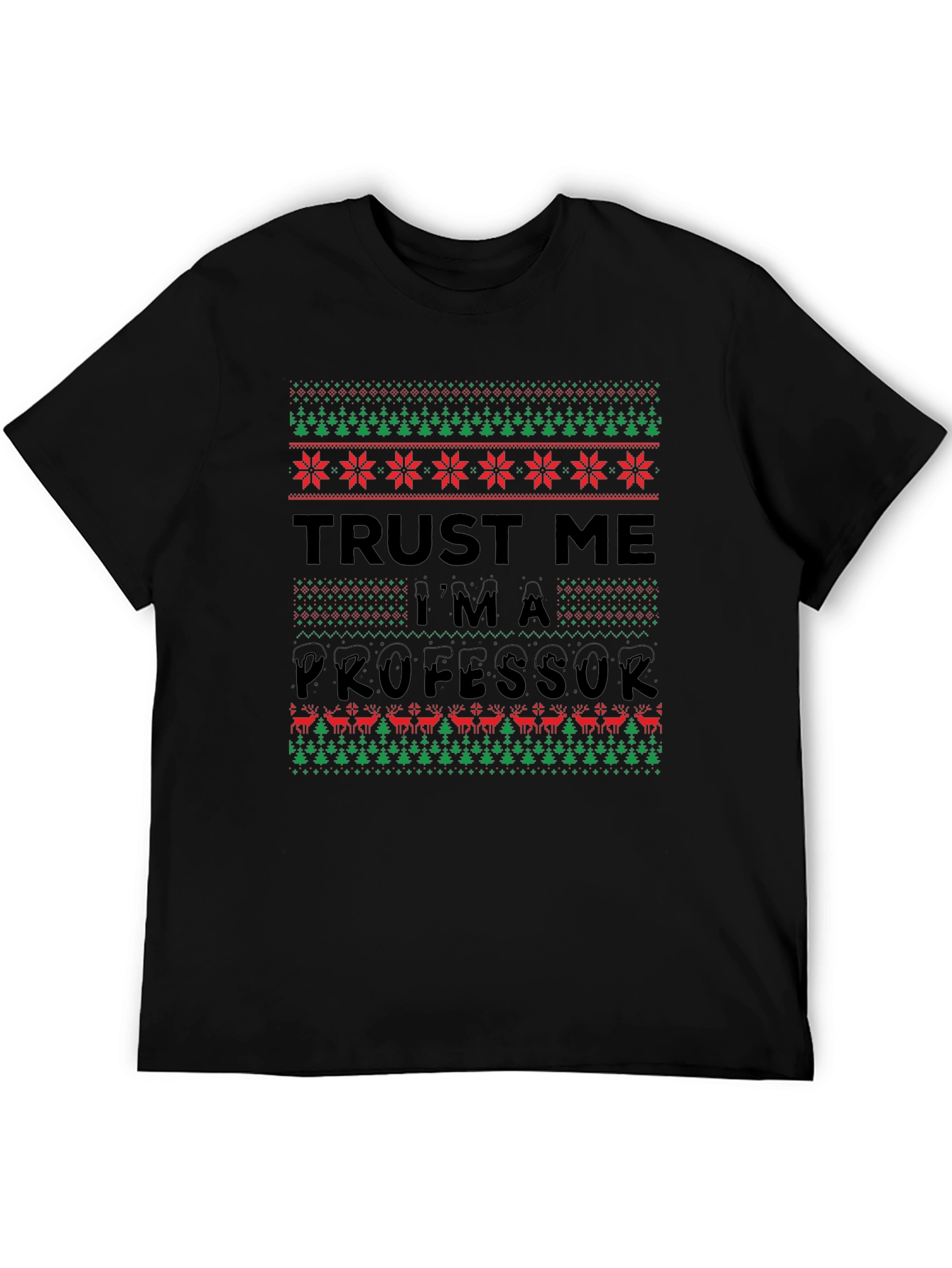 Trust Me Im A Professor Christmas Sweater T-Shirt