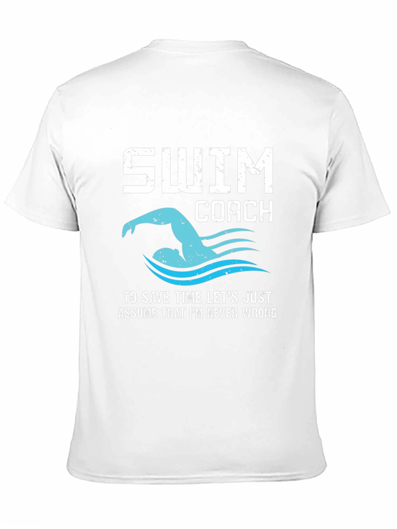 Swim Coach T-Shirt - Always Right Funny Swimmer Tee