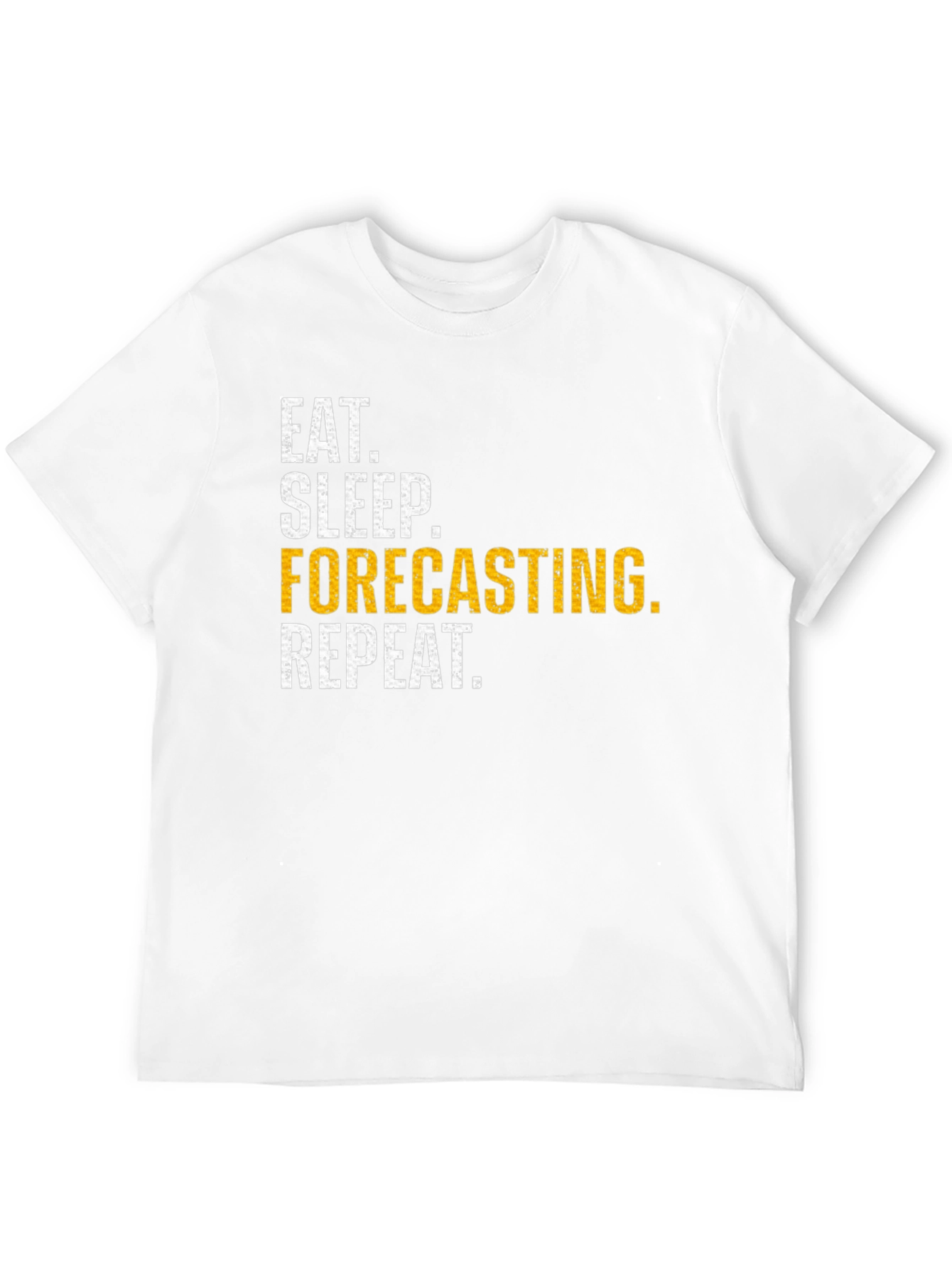 Eat Sleep Forecasting Repeat T-Shirt
