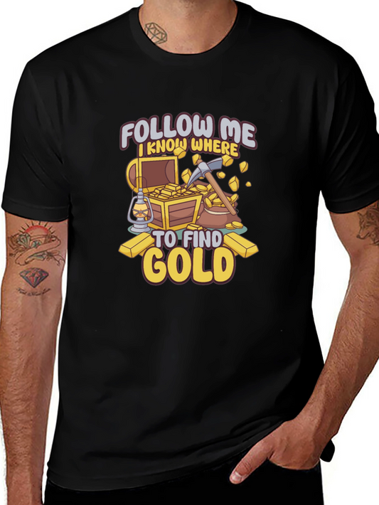 Follow Me Gold Mining T-Shirt - Prospector Tee