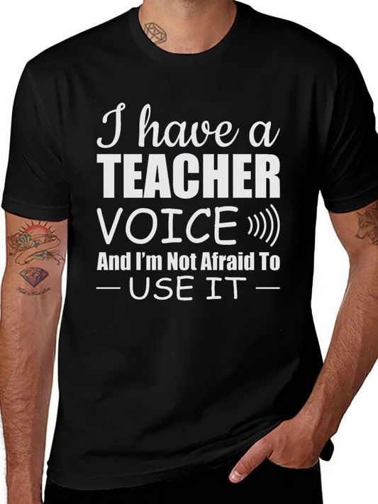 I Have a Teacher Voice T-Shirt