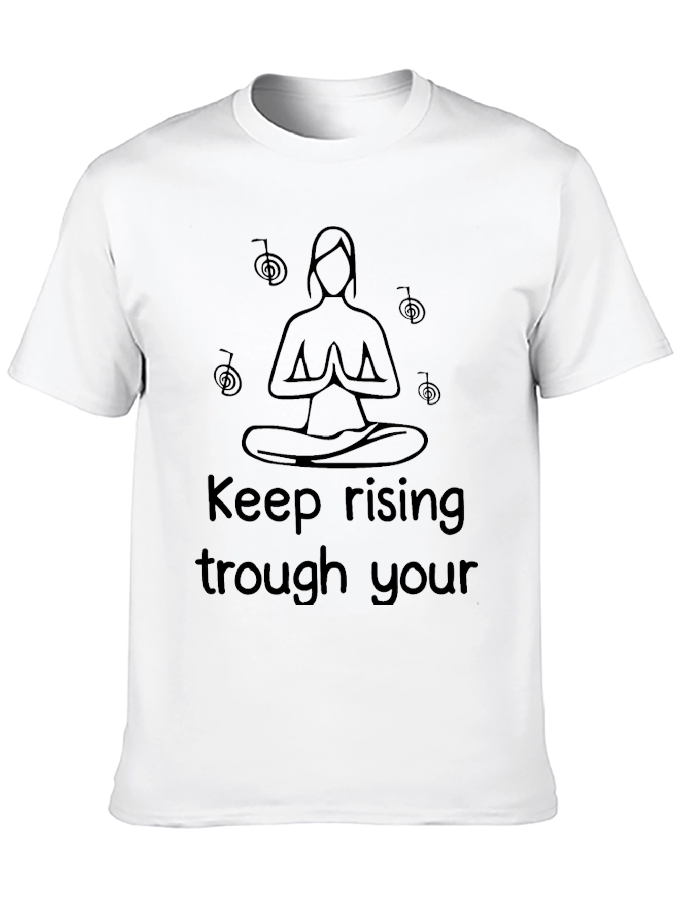 Keep Rising Trough Your Tshirt