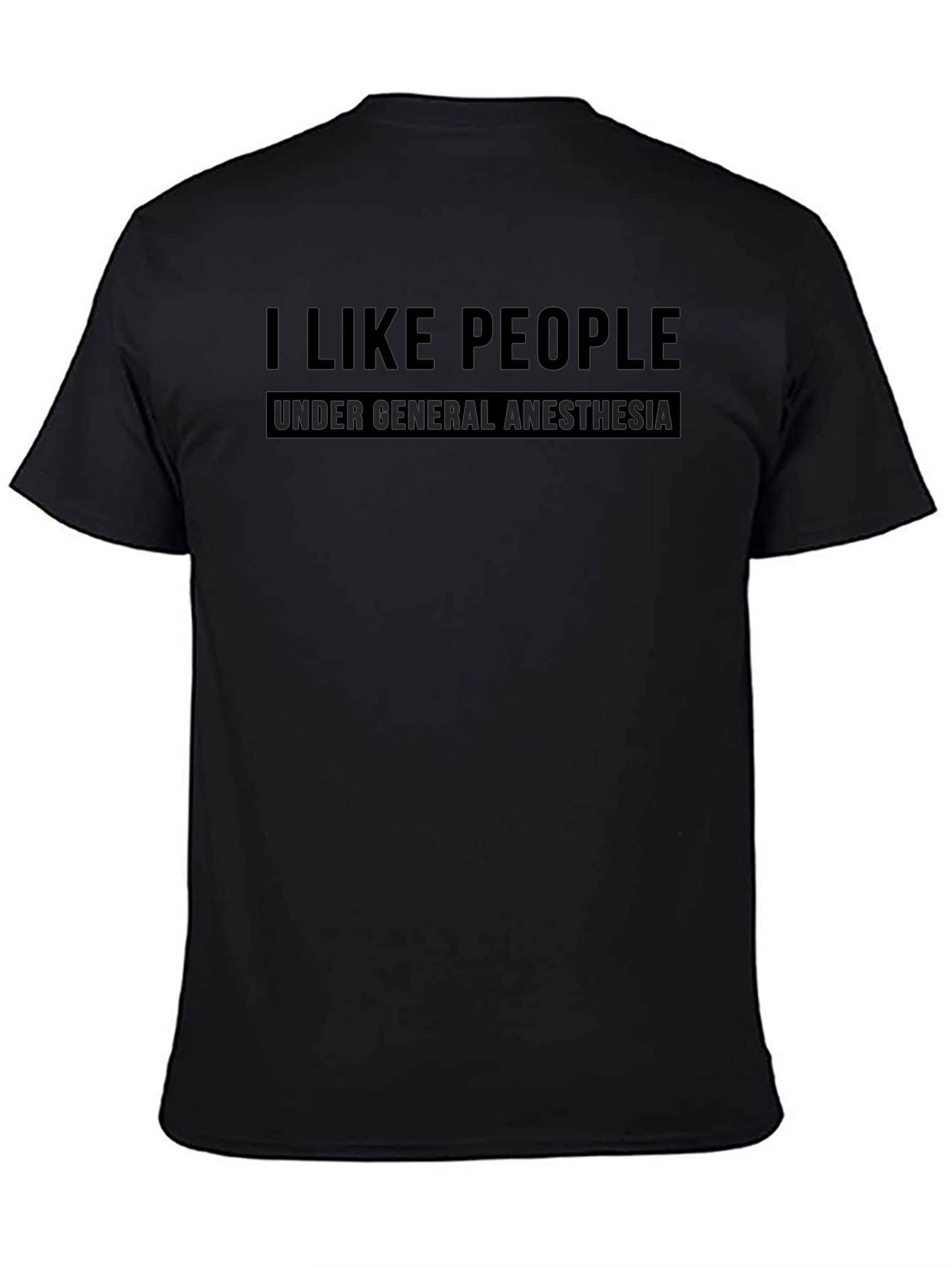 I Like People Under General Anesthesia T-Shirt