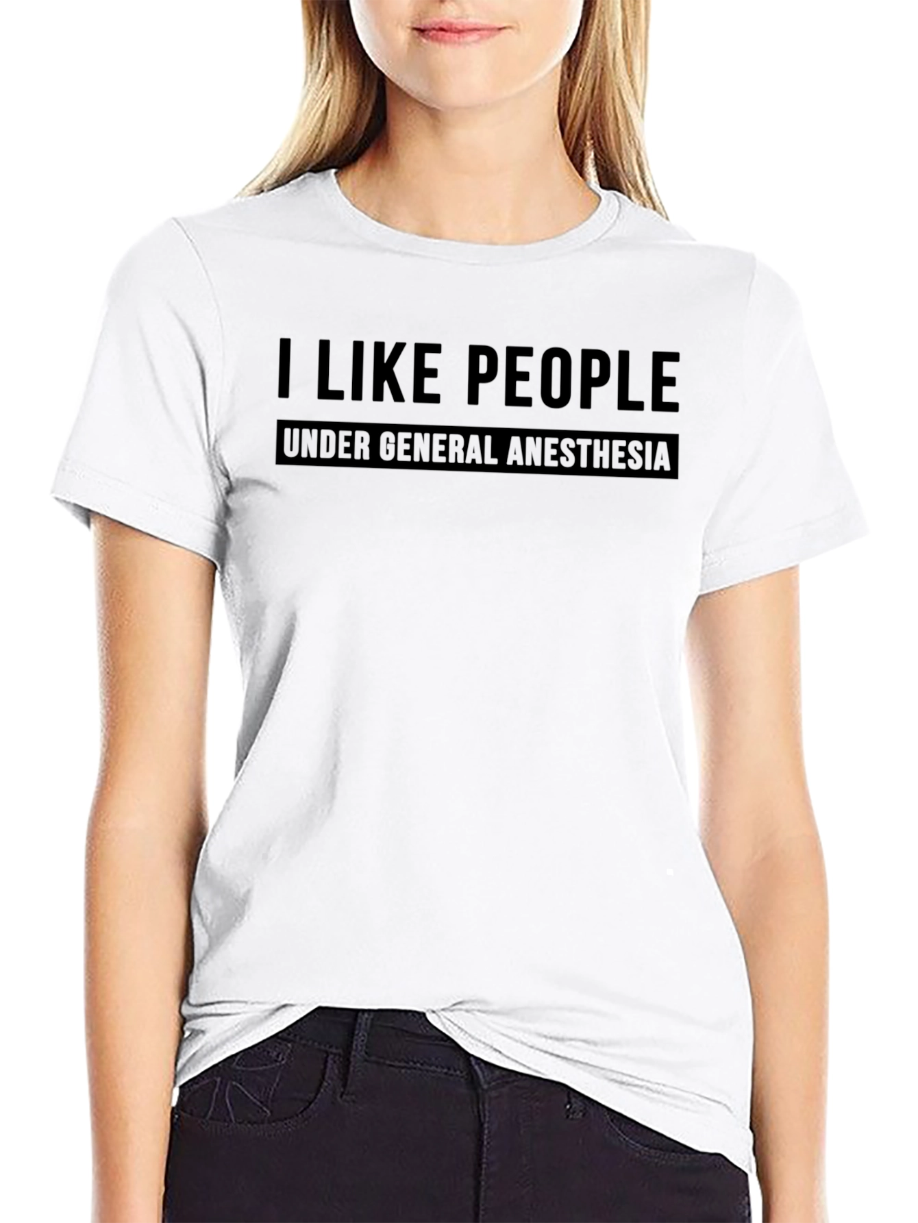 I Like People Under General Anesthesia T-Shirt