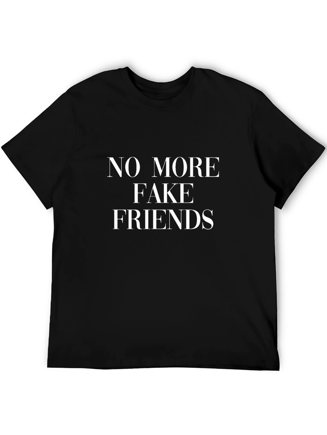 No More Fake Friends T-Shirt