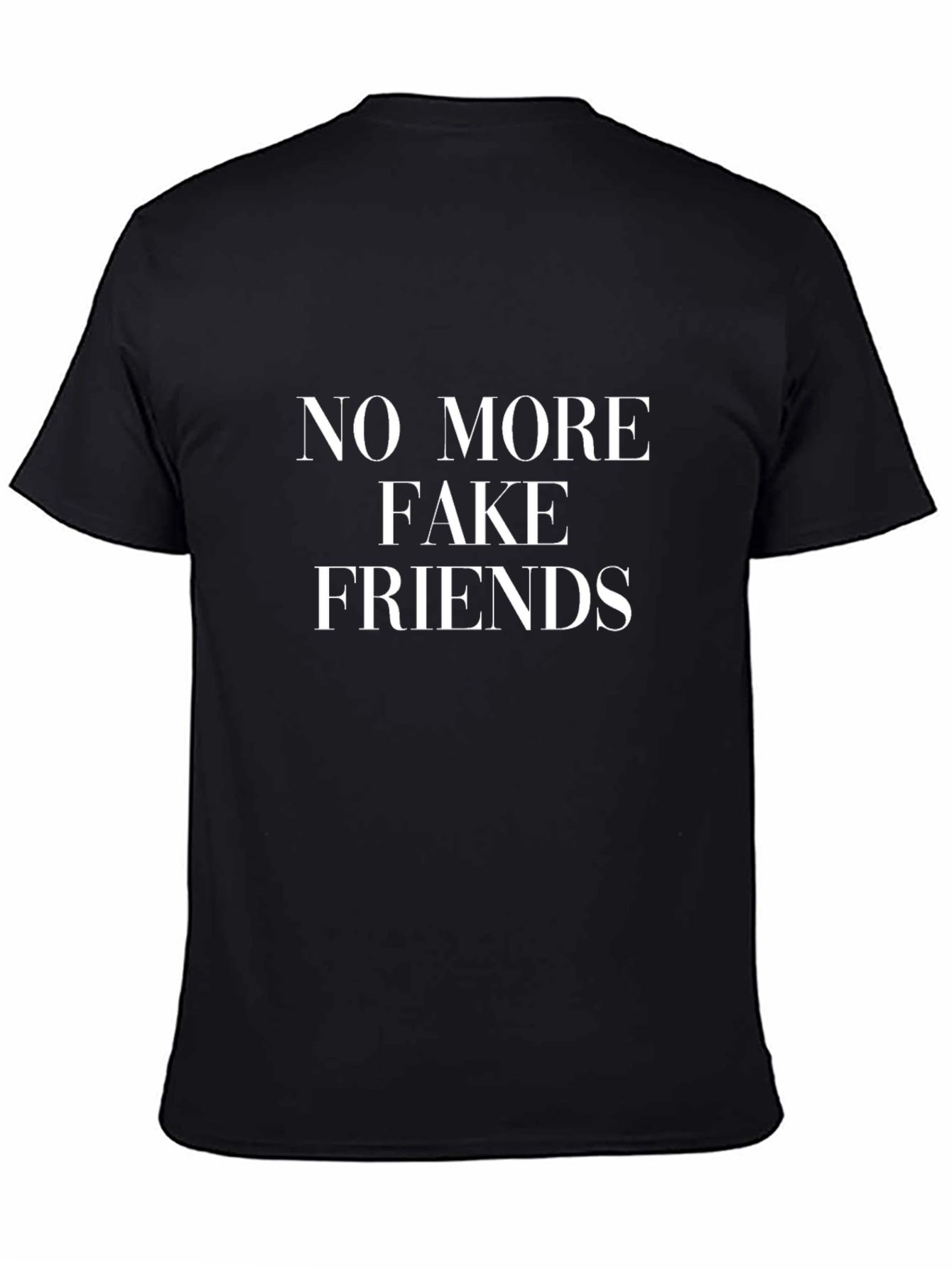 No More Fake Friends T-Shirt