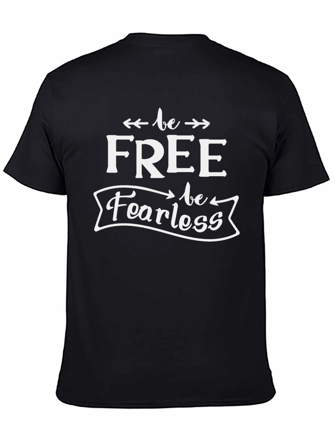 Be Free Be Fearless Graphic T-Shirt
