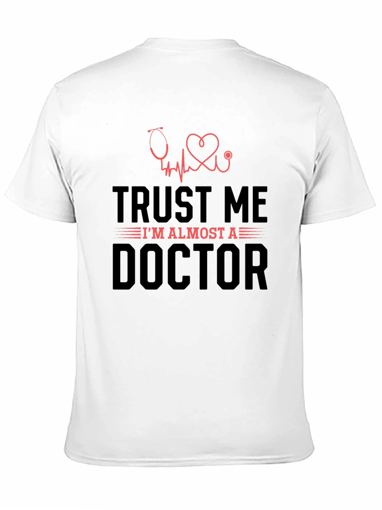 Trust Me Im Almost A Doctor Tee