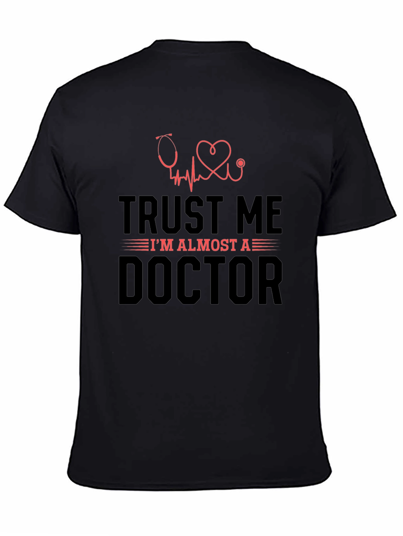 Trust Me Im Almost A Doctor Tee