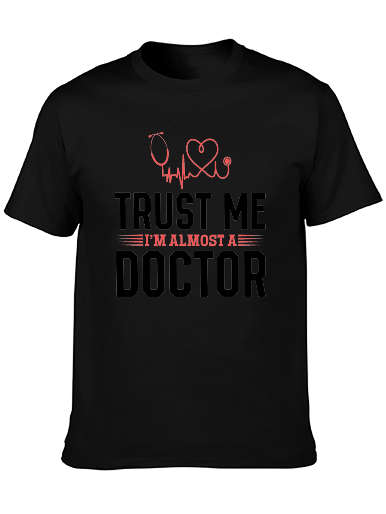 Trust Me Im Almost A Doctor Tee