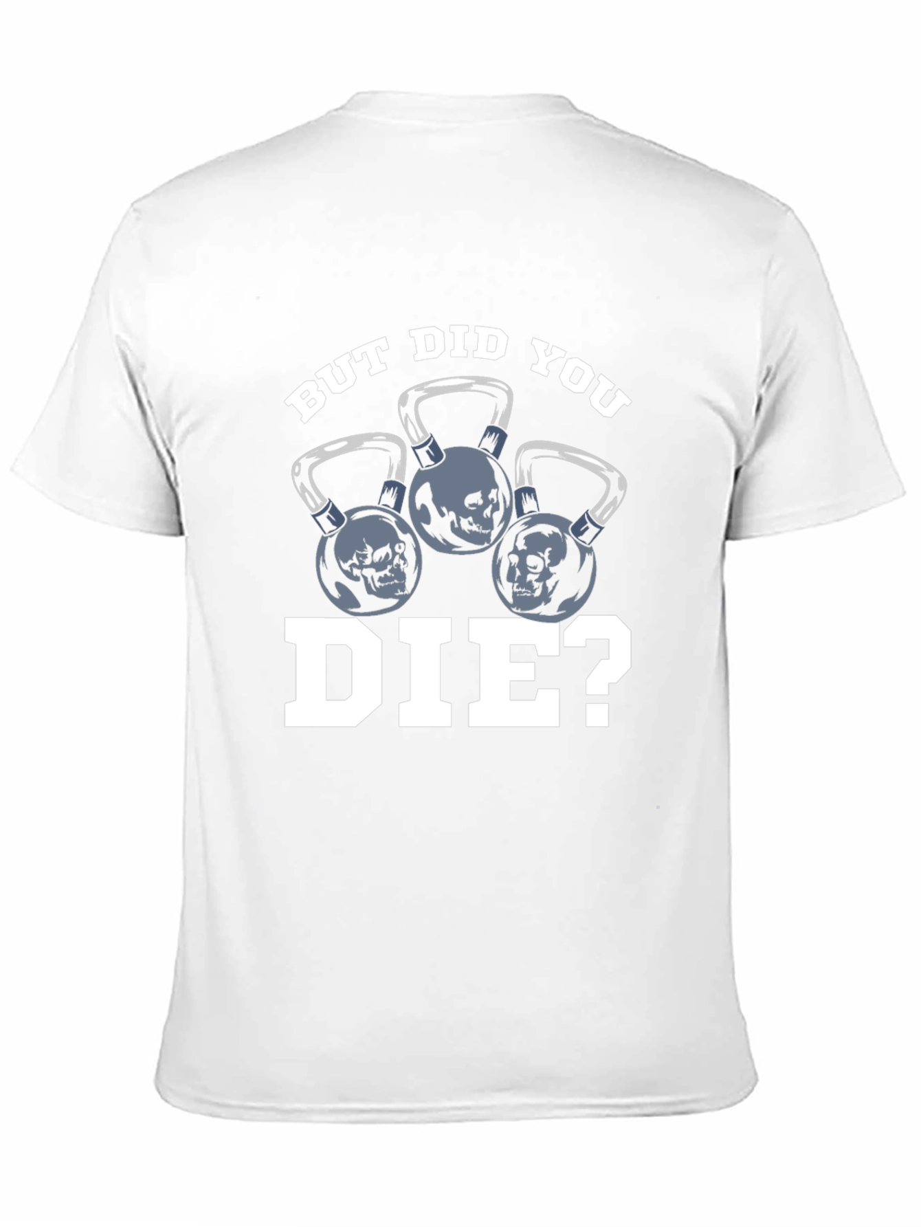 But Did You Die? T-Shirt