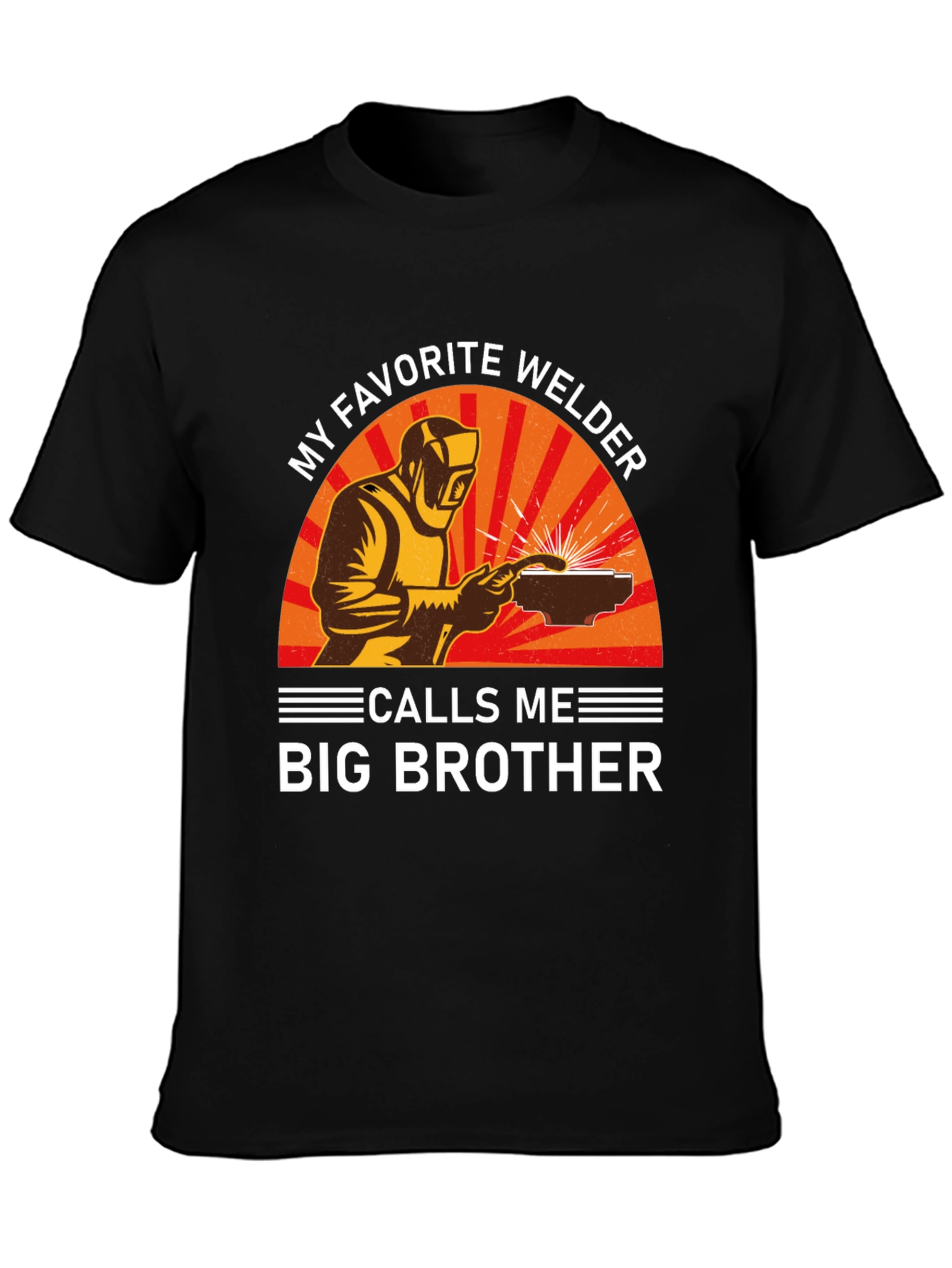 My Favorite Welder Calls Me Big Brother T-Shirt