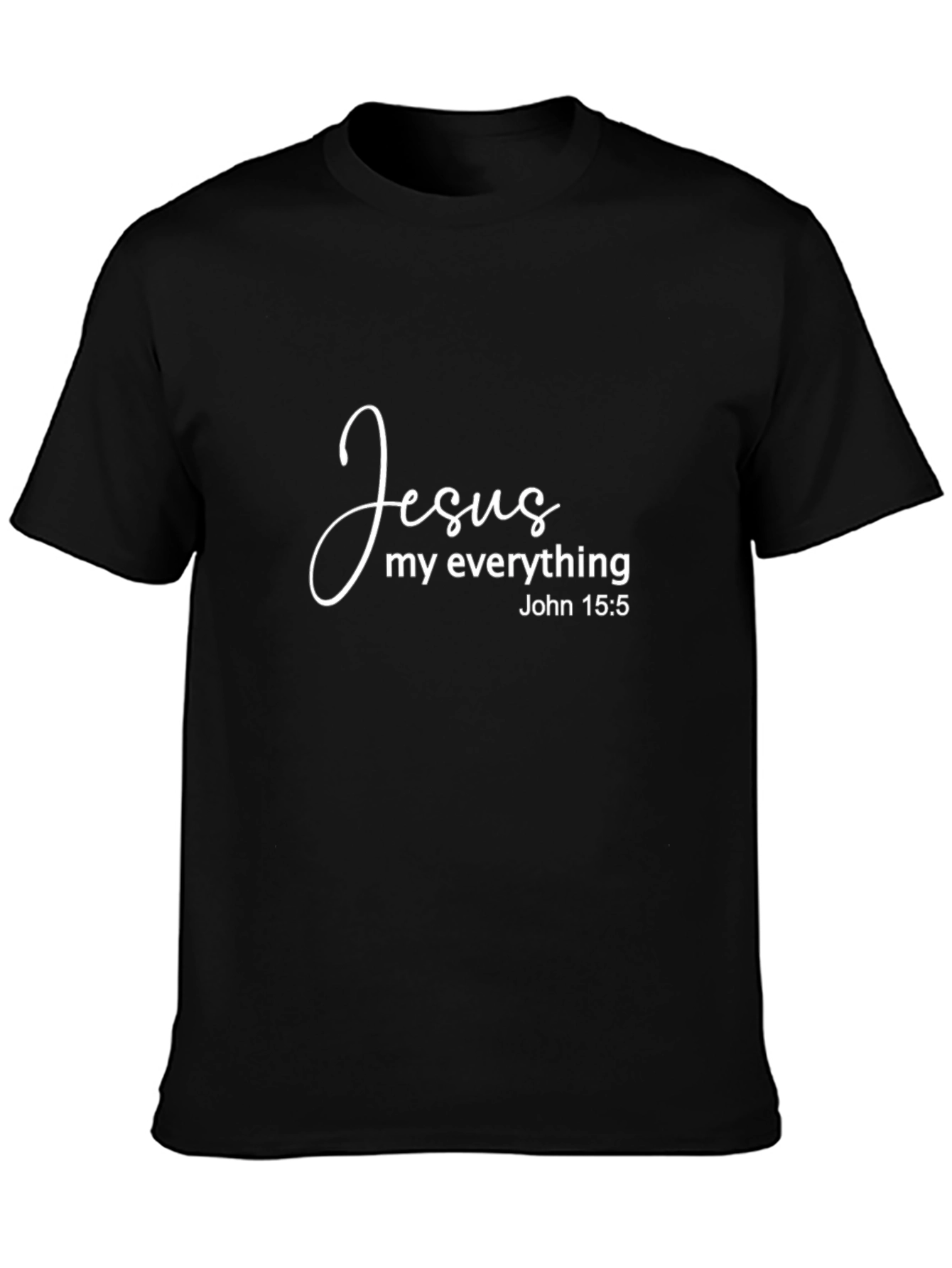 Jesus My Everything Christian T-Shirt John 15:5