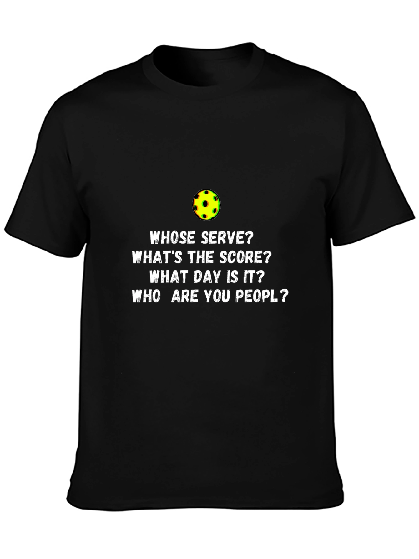 Pickleball T-Shirt Funny Whose Serve?