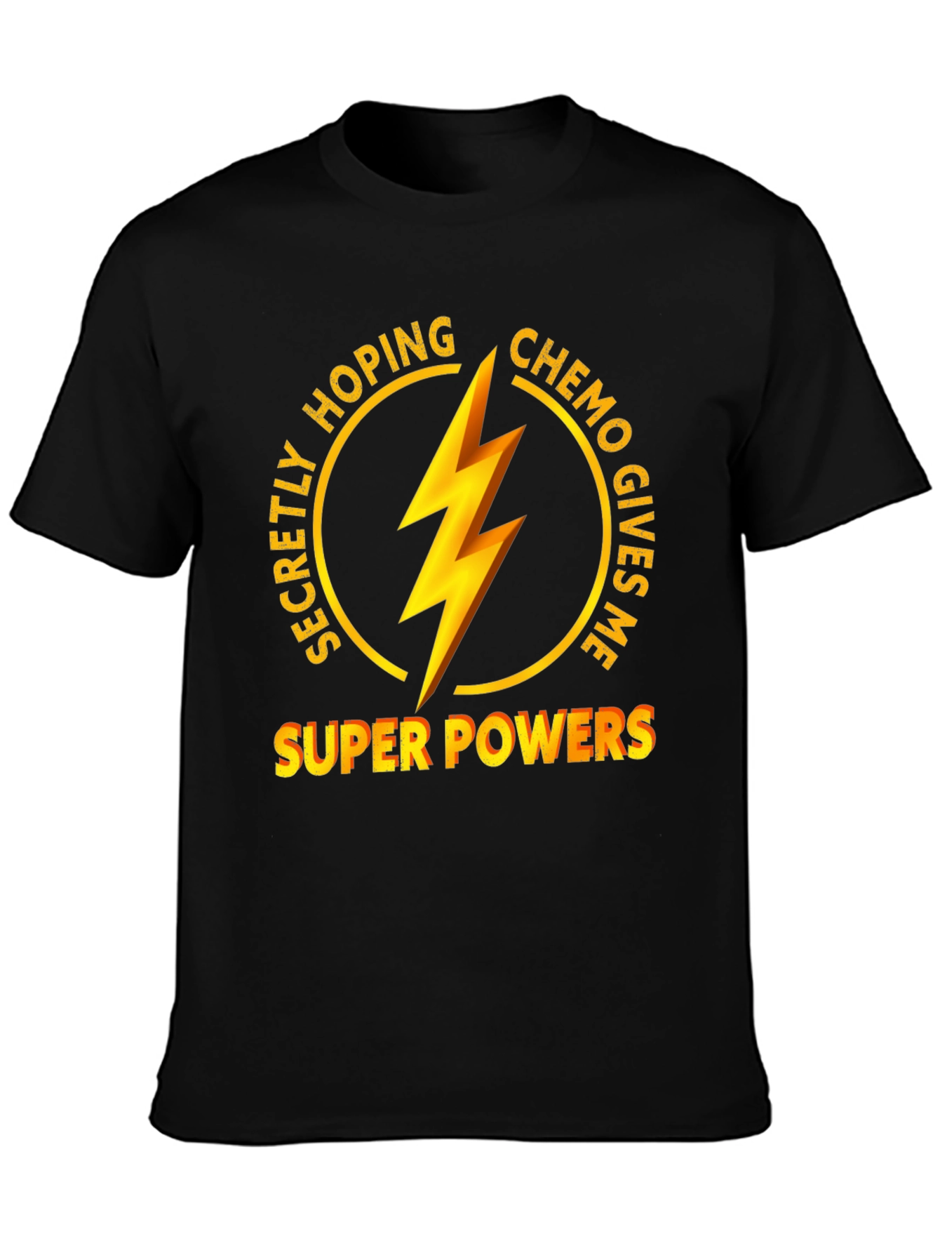 Secretly Hoping Chemo Gives Me Super Powers T-Shirt