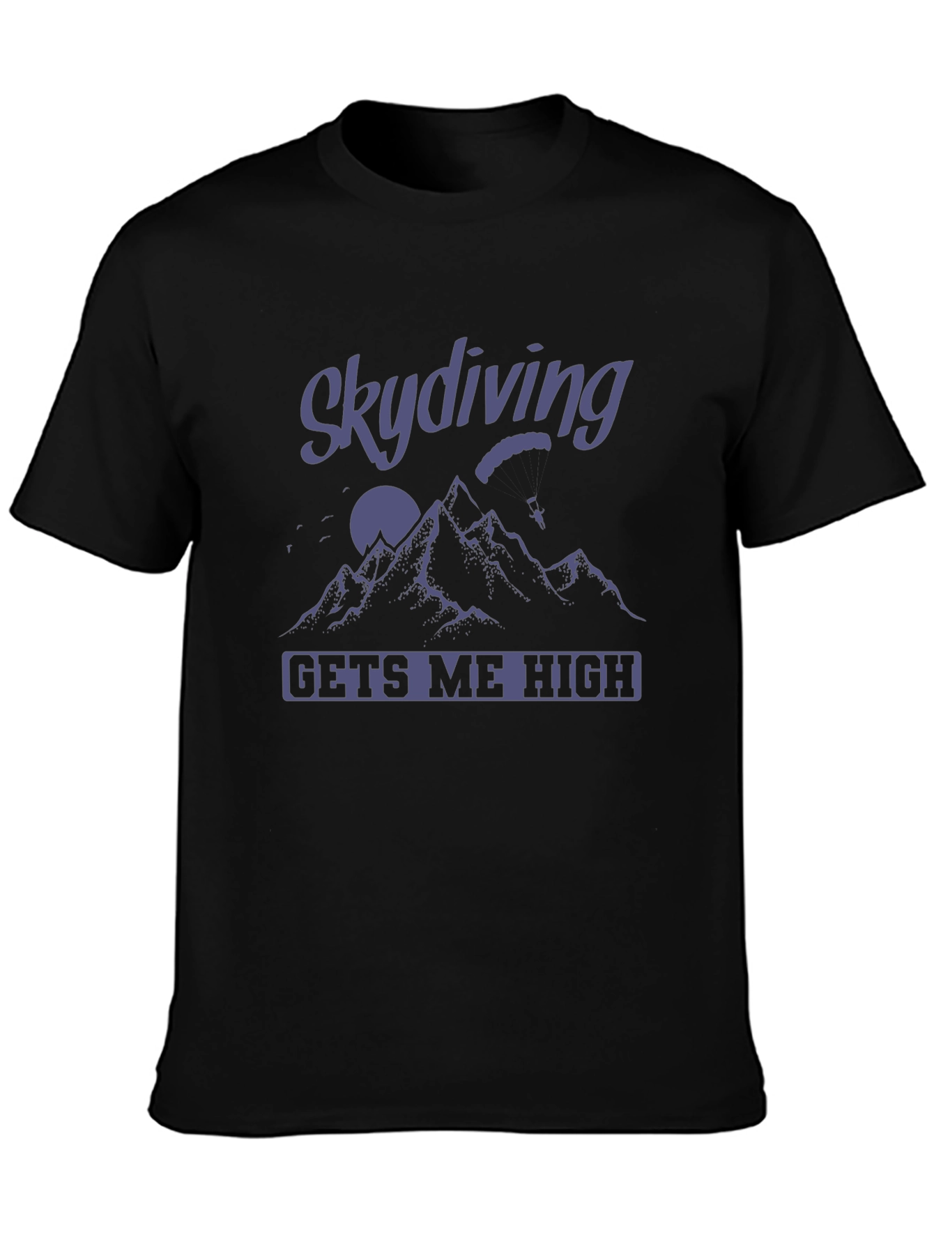 Skydiving Gets Me High T-Shirt