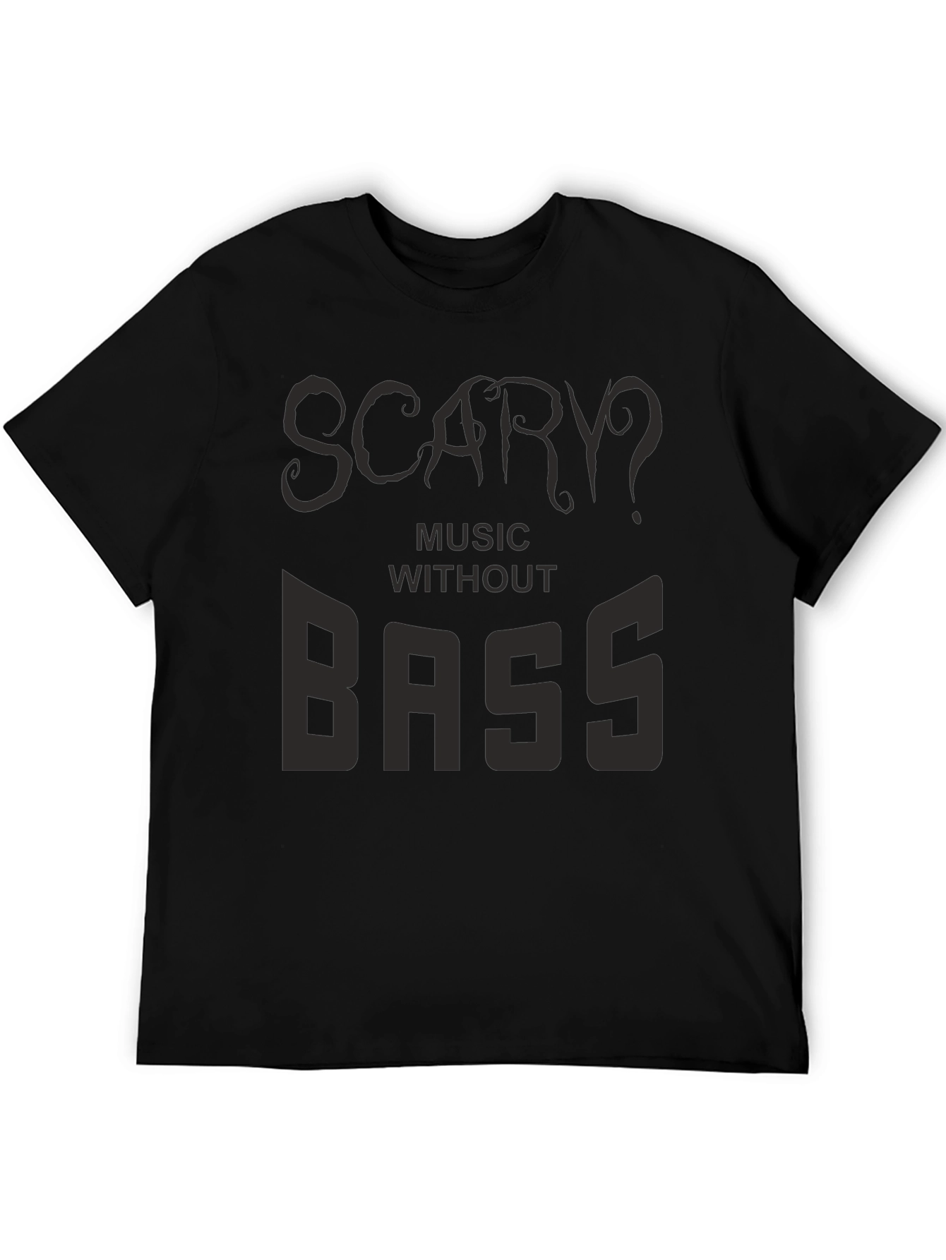 Scary? Music Without Bass - Black Graphic T-Shirt
