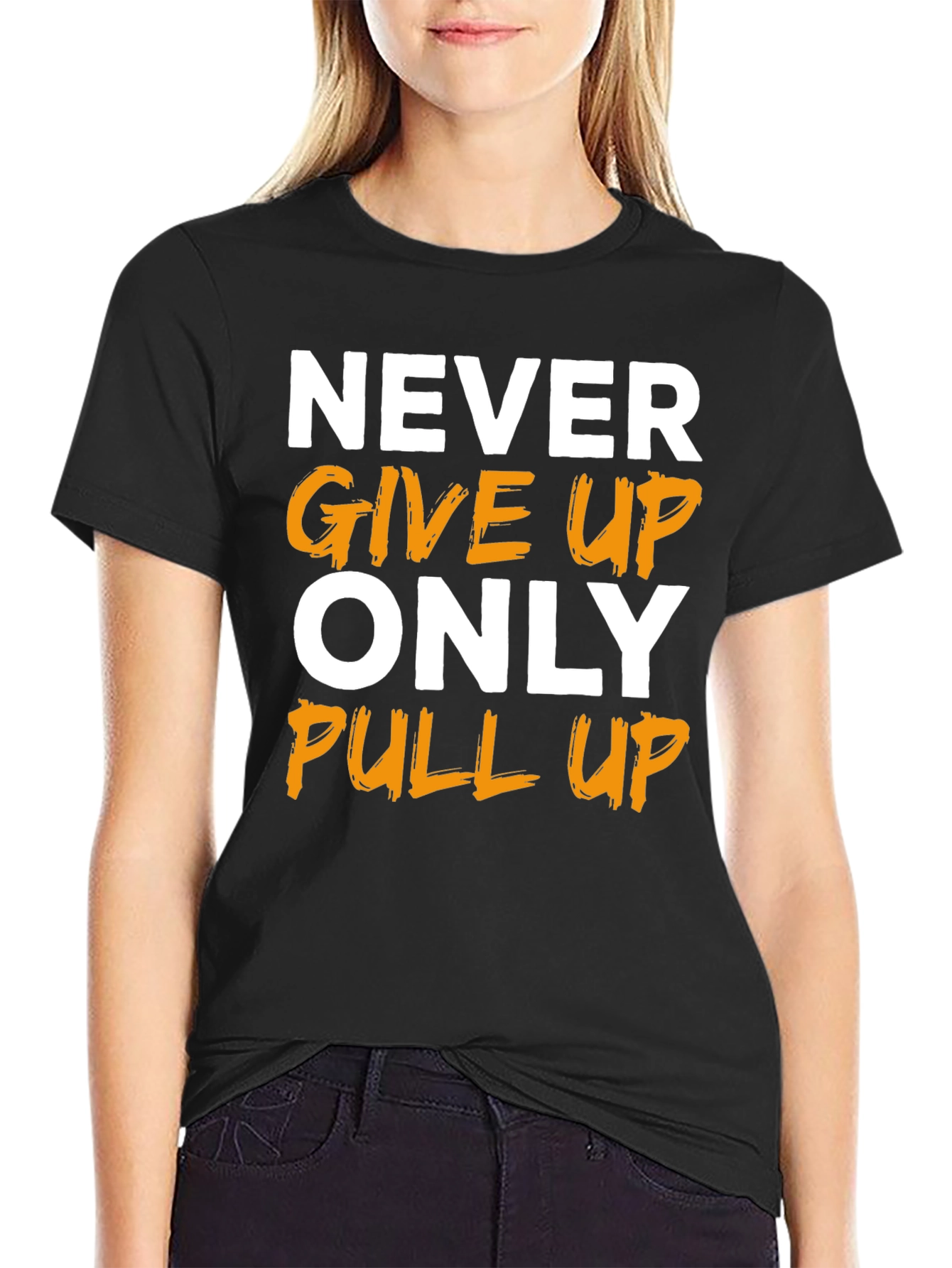 Motivational T-Shirt: Never Give Up Only Pull Up