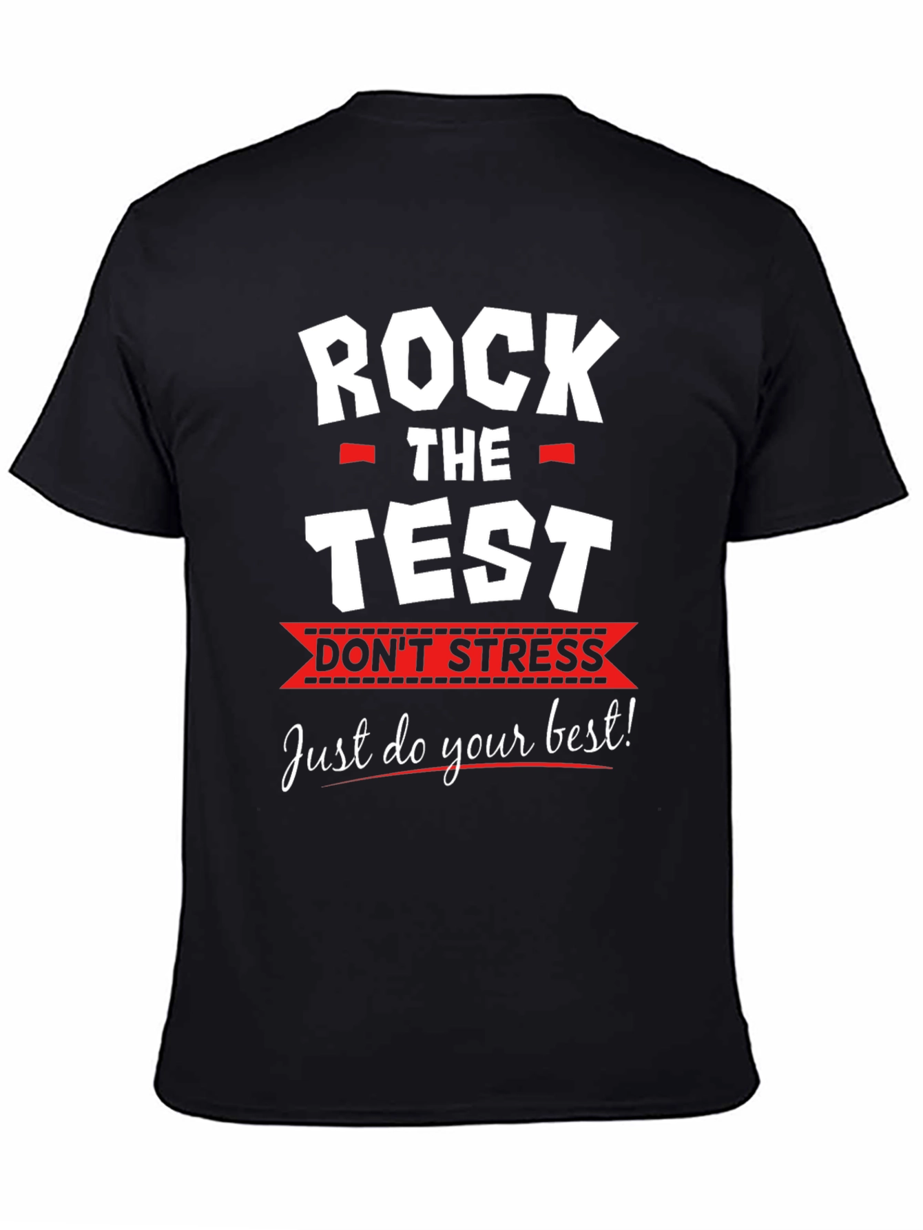 Rock the Test T-Shirt - Dont Stress Exam Tee