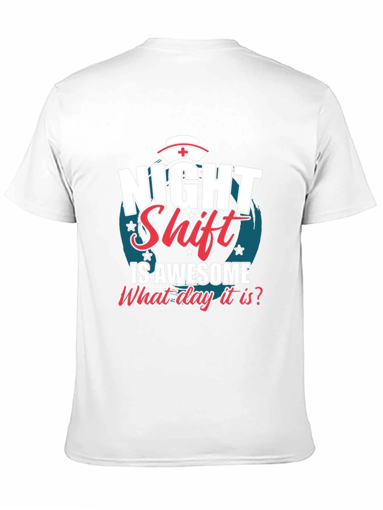 Night Shift Nurse T-Shirt - What Day Is It?