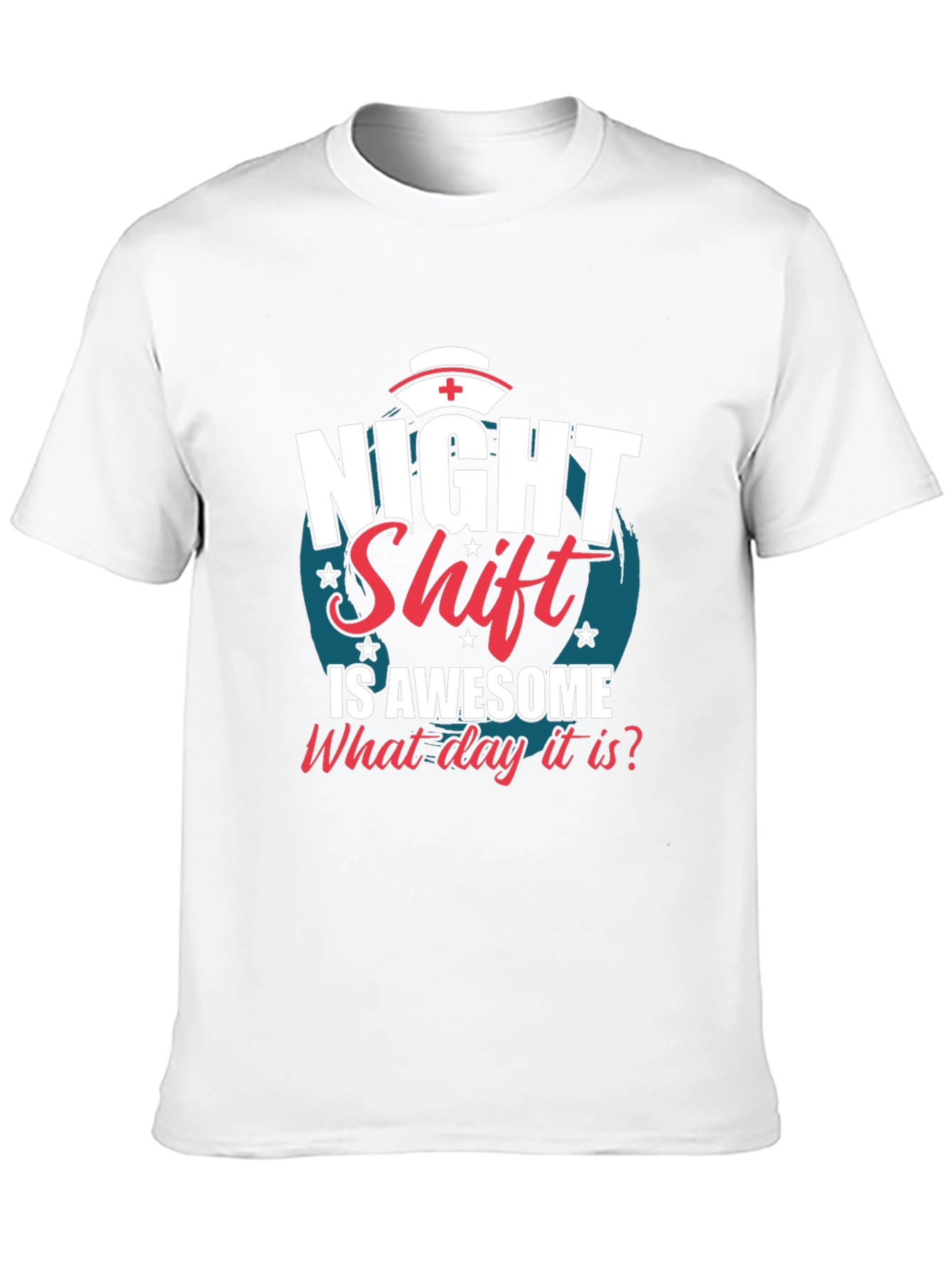 Night Shift Nurse T-Shirt - What Day Is It?