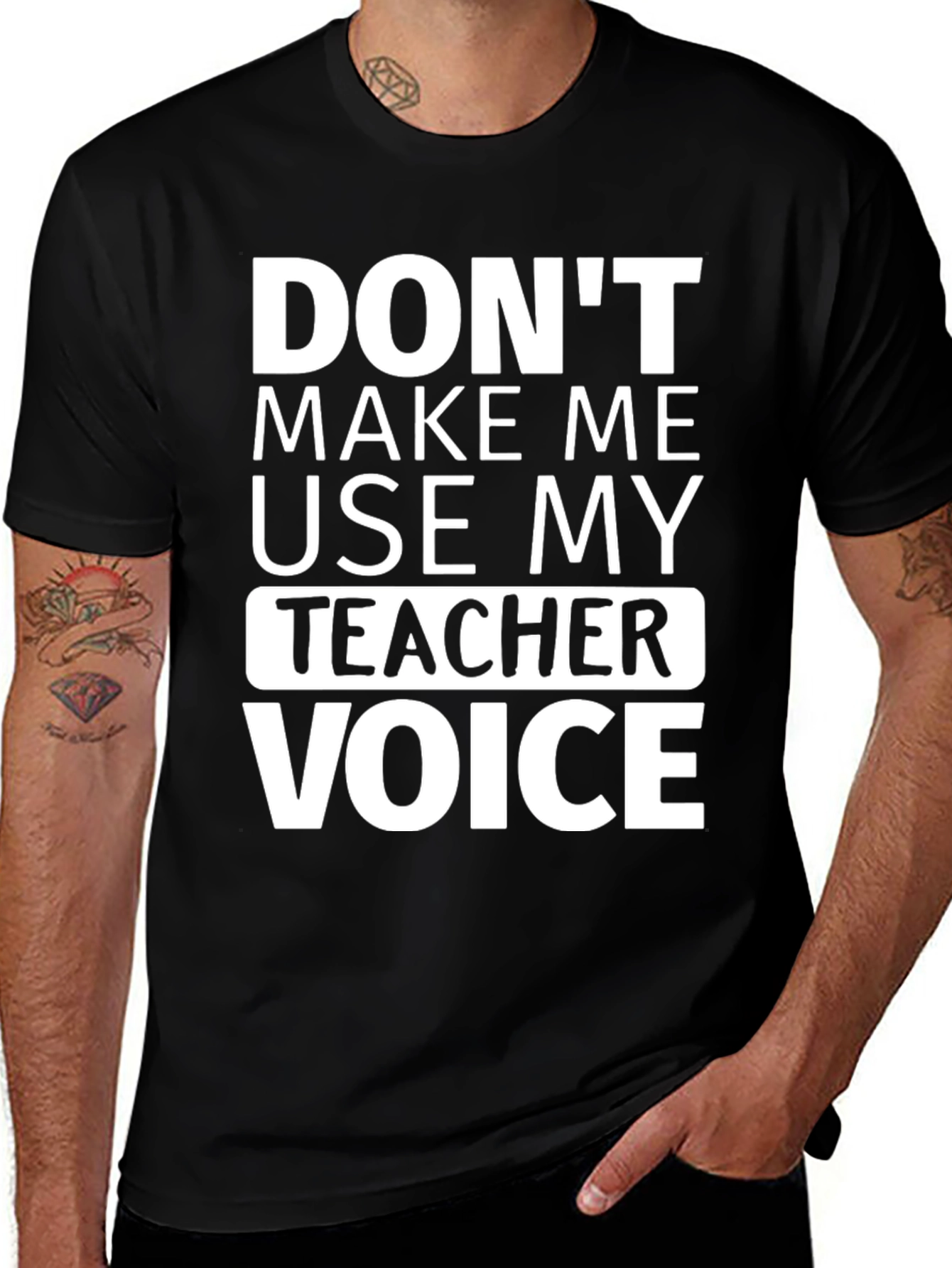 Dont Make Me Use My Teacher Voice T-Shirt