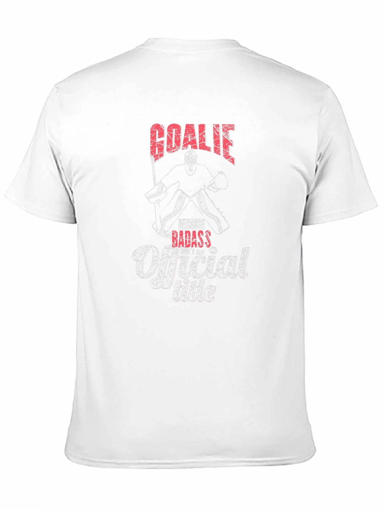 Goale Because Badass Isnt an Official Title T-Shirt