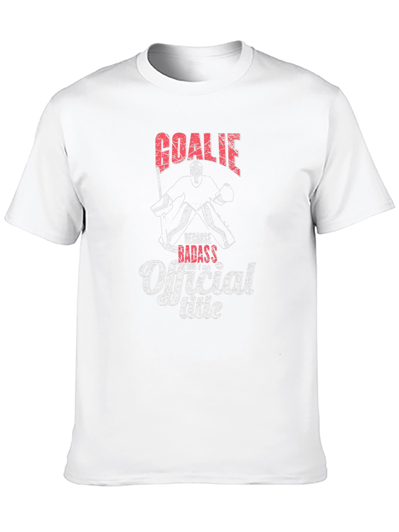 Goale Because Badass Isnt an Official Title T-Shirt