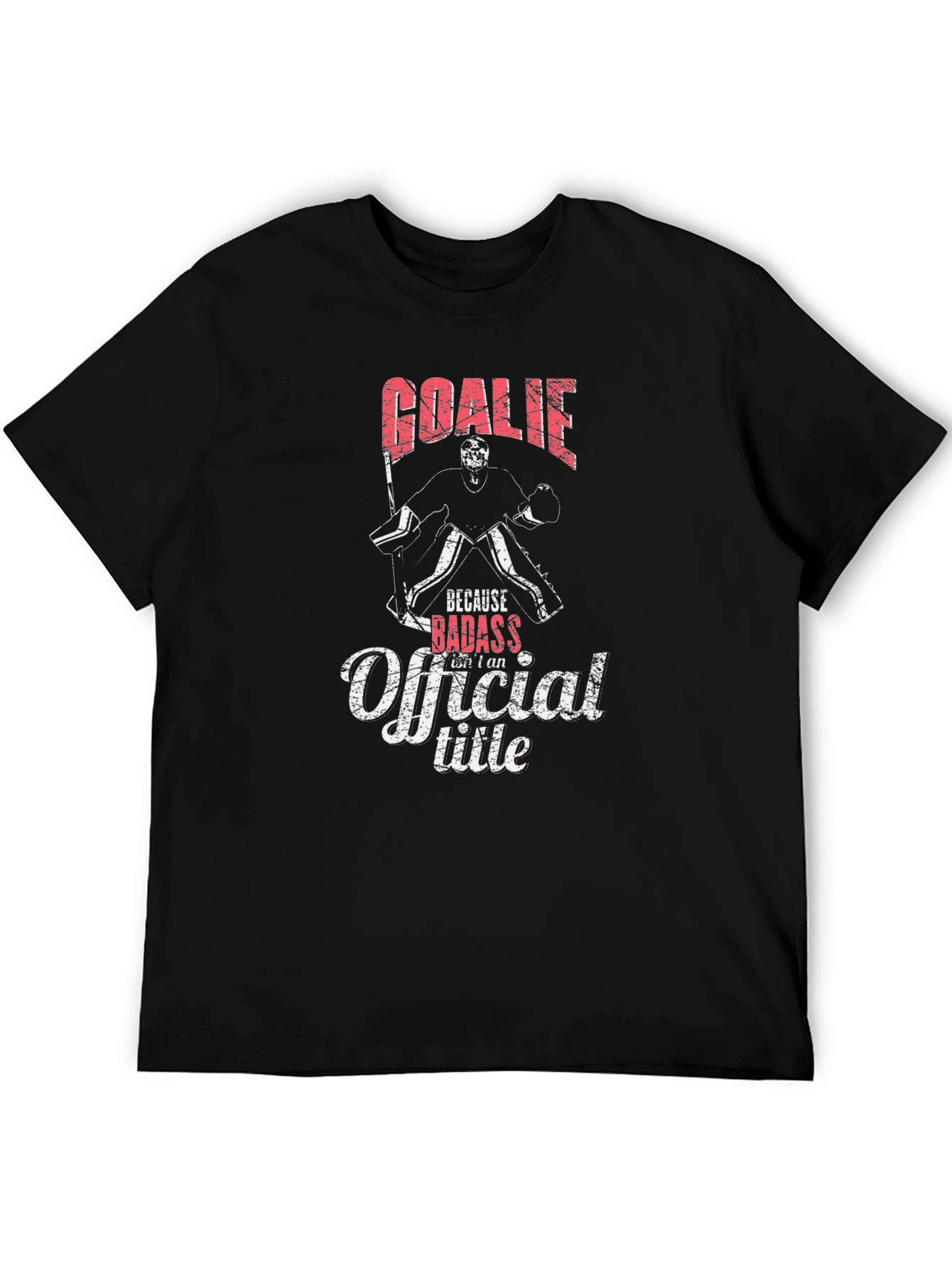 Goale Because Badass Isnt an Official Title T-Shirt