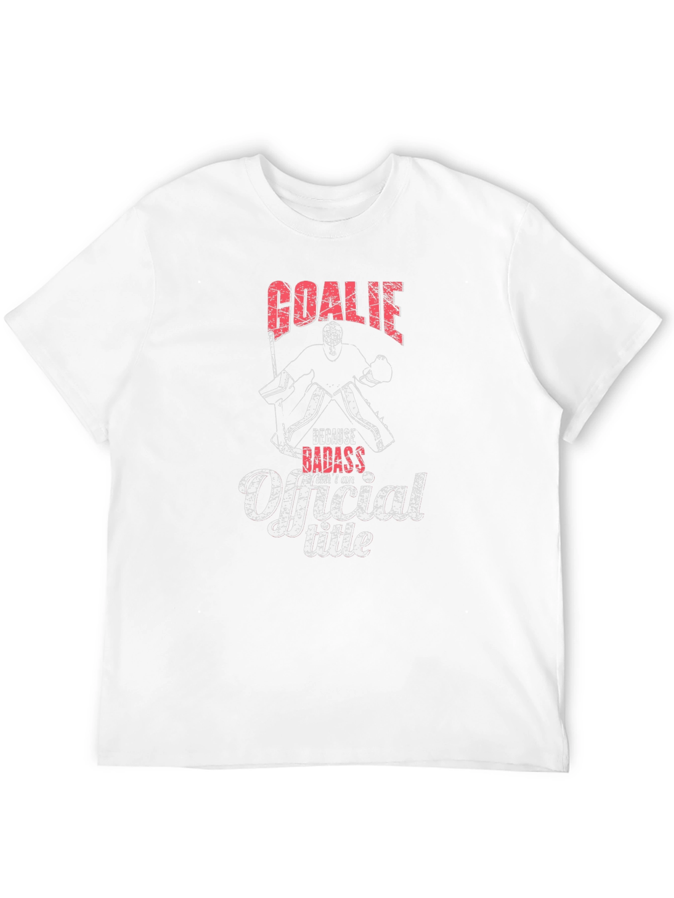 Goale Because Badass Isnt an Official Title T-Shirt