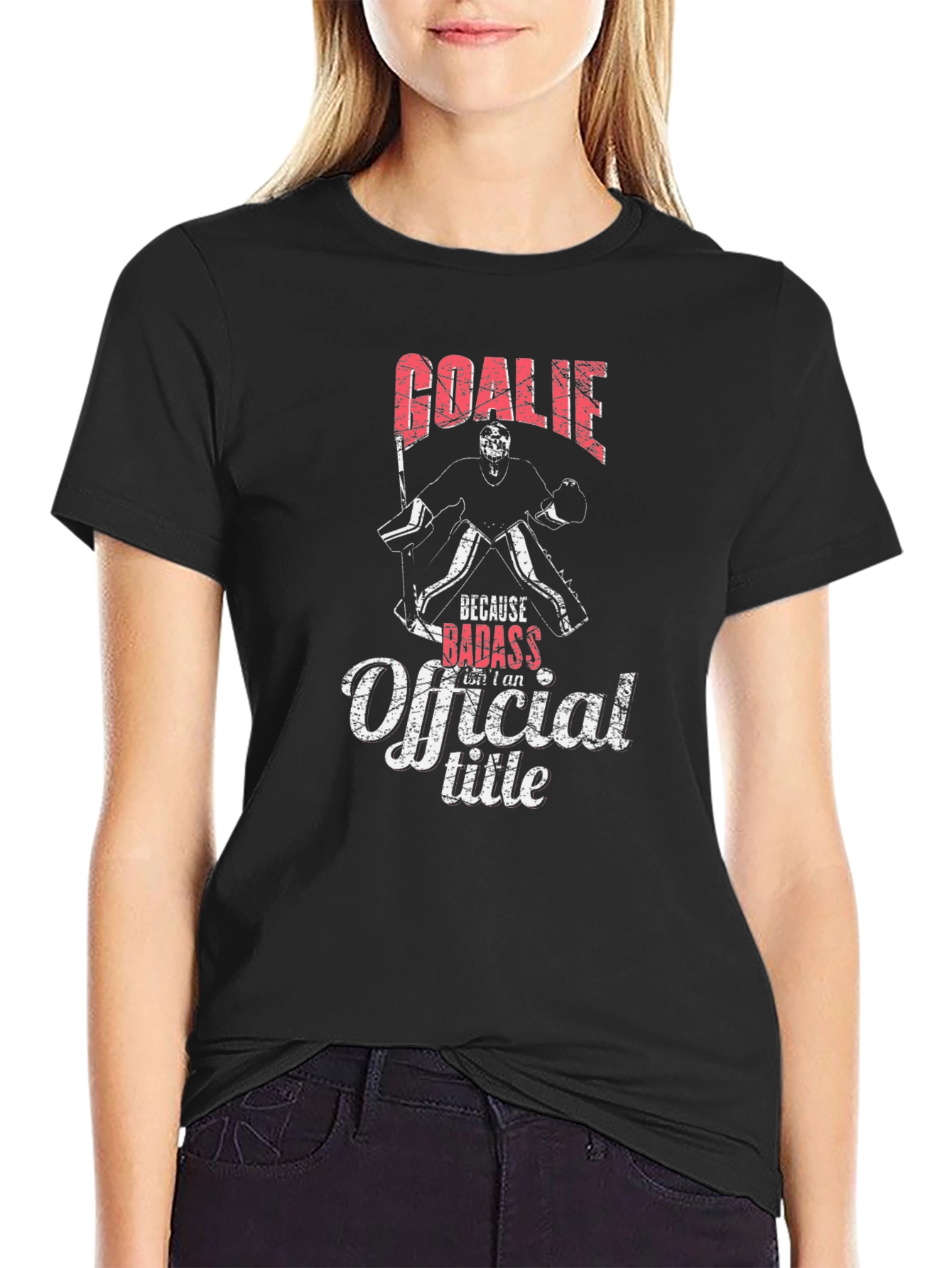 Goale Because Badass Isnt an Official Title T-Shirt
