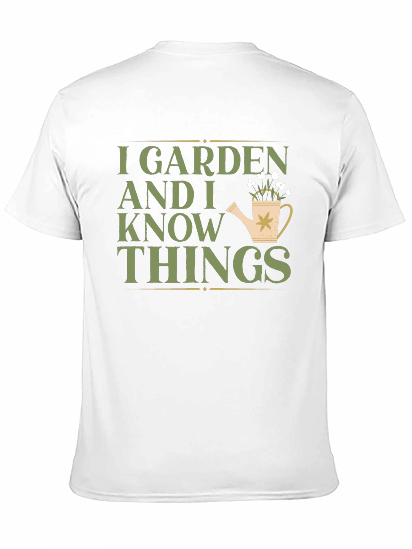 I Garden And I Know Things T-Shirt