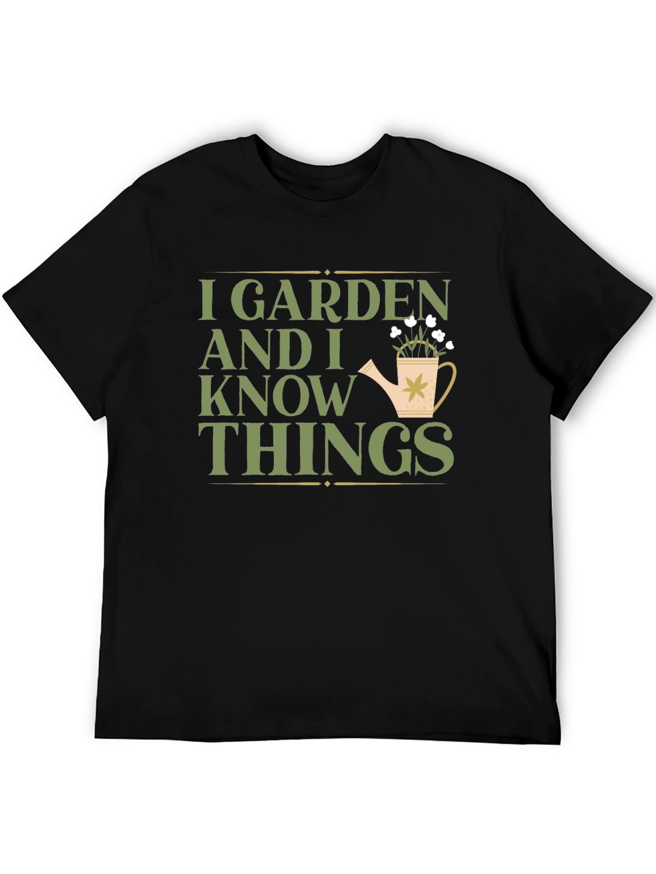 I Garden And I Know Things T-Shirt
